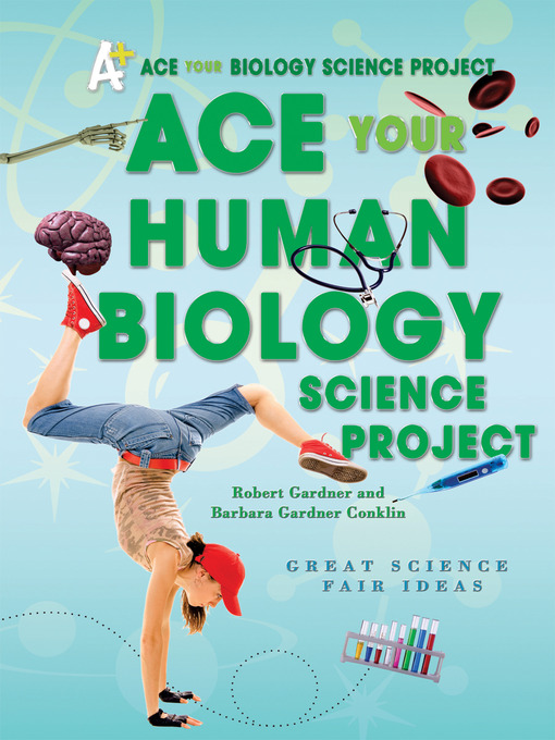 Title details for Ace Your Human Biology Science Project by Robert Gardner - Available